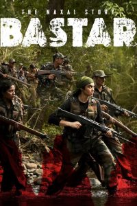 Bastar: The Naxal Story (2024) Hindi WEB-DL – 720p | Free Download