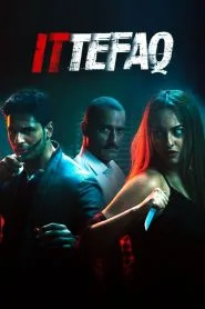 Ittefaq (2017) Hindi WEB-DL – 1080p, 720p, 480p | Free Download