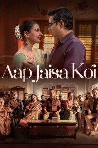 Aap Jaisa Koi  (2025) Hindi WEB-DL – 1080p, 720p, 480p | Free Download