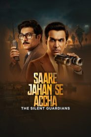 Saare Jahan Se Accha: The Silent Guardians (Season 1) Hindi WEB-DL – 1080p, 720p, 480p | Free Download