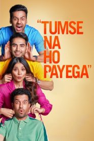 Tumse Na Ho Payega (2023) Hindi WEB-DL – 1080p, 720p, 480p | Free Download