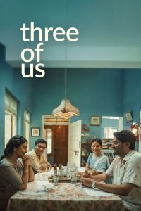 Three of Us (2022) Hindi WEB-DL – 1080p, 720p, 480p | Free Download