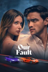 Our Fault (2025) [Hindi+Spanish] WEB-DL – 1080p, 720p, 480p | Free Download